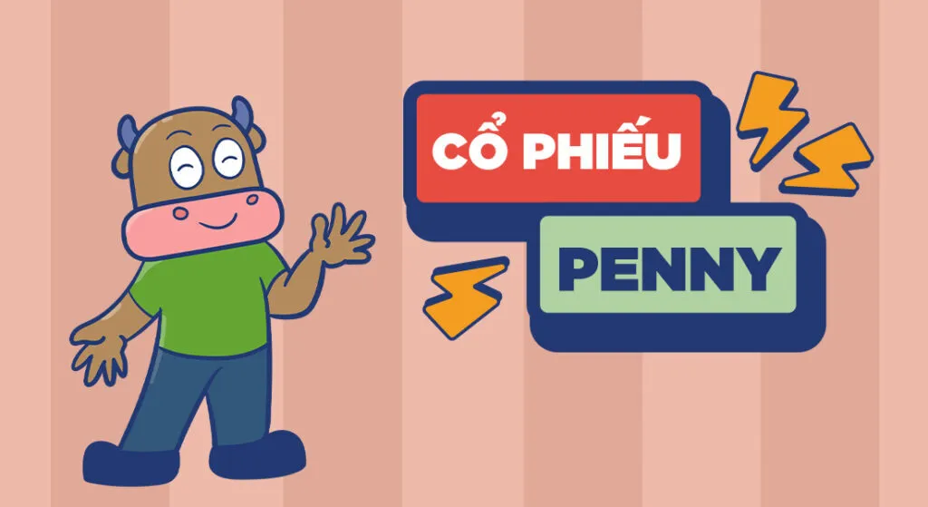 Cổ phiếu Penny là gì? Cách đầu tư cổ phiếu Penny an toàn