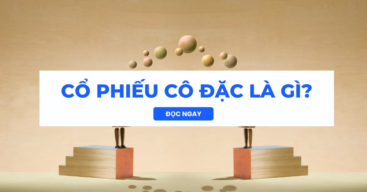 Cổ phiếu cô đặc là gì? Có nên đầu tư vào cổ phiếu cô đặc không?